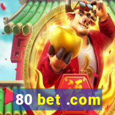 80 bet .com